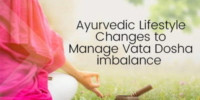 Balancing Vata Dosha with Lifestyle Changes: Embracing Routines, Yoga, and Meditation